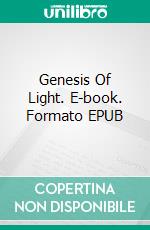 Genesis Of Light. E-book. Formato EPUB ebook di D.M. Cain