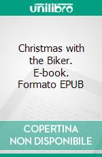 Christmas with the Biker. E-book. Formato EPUB ebook di Cassie Alexandra