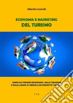 Economia e Marketing del TurismoCenni sui principi economici, sulle strategie e sulle azioni di vendita dei prodotti turistici. E-book. Formato EPUB ebook