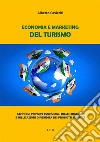 Economia e Marketing del TurismoCenni sui principi economici, sulle strategie e sulle azioni di vendita dei prodotti turistici. E-book. Formato EPUB ebook