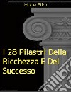 I 28 Pilastri Della Ricchezza e Del Successo. E-book. Formato EPUB ebook