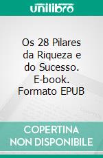 Os 28 Pilares da Riqueza e do Sucesso. E-book. Formato EPUB ebook di Hope Etim