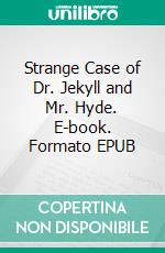 Strange Case of Dr. Jekyll and Mr. Hyde. E-book. Formato EPUB ebook di Robert Louis Stevenson