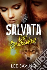 Salvata dai Berserker. E-book. Formato EPUB ebook