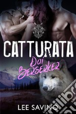 Catturata dai Berserker. E-book. Formato EPUB ebook