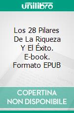 Los 28 Pilares De La Riqueza Y El Éxito. E-book. Formato EPUB ebook di Hope Etim