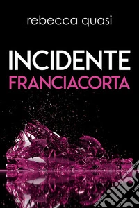 Incidente Franciacorta. E-book. Formato EPUB ebook
