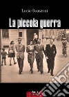 La piccola guerra. E-book. Formato EPUB ebook