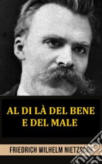 Al di là del bene e del male (Tradotto). E-book. Formato EPUB ebook di Friedrich Wilhelm Nietzsche