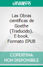 Las Obras científicas de Goethe (Traducido). E-book. Formato EPUB ebook di Rudolf Steiner