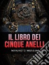 Il Libro dei Cinque Anelli (Tradotto). E-book. Formato EPUB ebook di Miyamoto Musashi