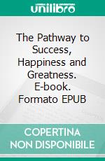 The Pathway to Success, Happiness and Greatness. E-book. Formato EPUB ebook di Hope Etim