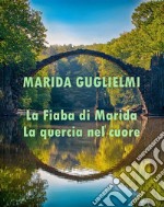 La fiaba di Marida. La quercia nel cuore. E-book. Formato EPUB ebook