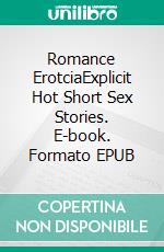 Romance ErotciaExplicit Hot Short Sex Stories. E-book. Formato EPUB ebook di Amber Black