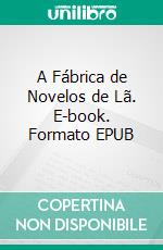 A Fábrica de Novelos de Lã. E-book. Formato EPUB ebook