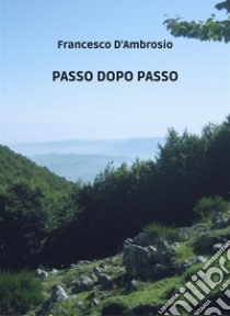 Passo dopo passo. E-book. Formato EPUB ebook di Francesco D'Ambrosio