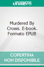 Murdered By Crows. E-book. Formato EPUB ebook