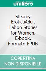 Steamy EroticaAdult Taboo Stories for Women. E-book. Formato EPUB ebook di Amber Black