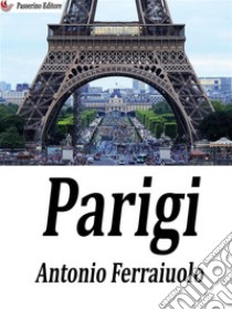 Parigi. E-book. Formato EPUB ebook di Antonio Ferraiuolo