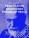 Pendekatan sederhana terhadap FreudPanduan untuk menjelaskan penemuan Sigmund Freud dan prinsip-prinsip psikologi mendalam dengan cara yang sederhana. E-book. Formato EPUB ebook