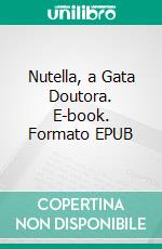 Nutella, a Gata Doutora. E-book. Formato EPUB ebook di Sara Ralha