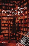 Come il sale nel caffè. E-book. Formato EPUB ebook di Carragh Sheridan