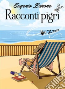 Racconti pigri. E-book. Formato EPUB ebook di Eugenio Barone