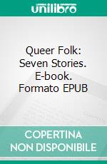 Queer Folk: Seven Stories. E-book. Formato EPUB