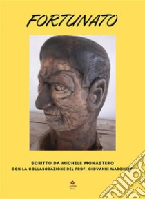 Fortunato. E-book. Formato EPUB ebook di Michele Monastero