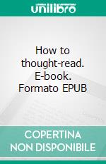 How to thought-read. E-book. Formato EPUB ebook