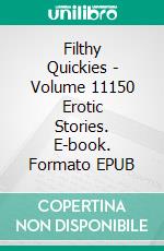 Filthy Quickies - Volume 11150 Erotic Stories. E-book. Formato EPUB ebook