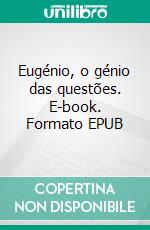 Eugénio, o génio das questões. E-book. Formato EPUB ebook