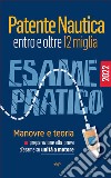 Patente Nautica entro e oltre 12 miglia - Esame PraticoManovre e teoria, preparazione alla prova d'esame su unità a motore. E-book. Formato EPUB ebook di Stefano Pollastri