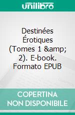 Destinées Érotiques (Tomes 1 & 2). E-book. Formato EPUB ebook di Noir Analia