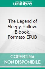 The Legend of Sleepy Hollow. E-book. Formato EPUB ebook di Washington Irving