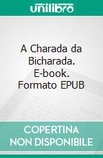 A Charada da Bicharada. E-book. Formato EPUB ebook di Paula Cardoso