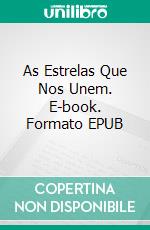 As Estrelas Que Nos Unem. E-book. Formato EPUB ebook di Raquel Bernardo