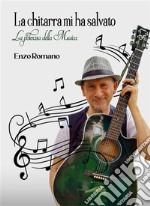 La chitarra mi ha salvatoLa potenza della Musica. E-book. Formato EPUB