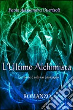 L&apos;ultimo AlchimistaLa morte è solo un passaggio. E-book. Formato EPUB ebook