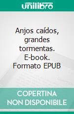 Anjos caídos, grandes tormentas. E-book. Formato EPUB