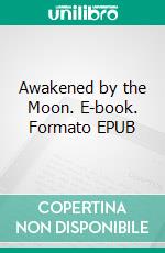 Awakened by the Moon. E-book. Formato EPUB ebook di L.P. Dover