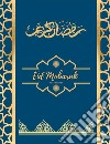 Happy Eid Mubarak NotebookPerfect Eid Mubarak Notebook for Eid Al Adha or Eid ul Fitr - Ruled/Lined Notebook Eid Gift for Family, Muslim and Islamic Festivals. E-book. Formato PDF ebook