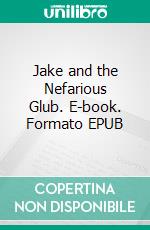 Jake and the Nefarious Glub. E-book. Formato EPUB ebook