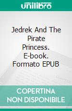 Jedrek And The Pirate Princess. E-book. Formato EPUB ebook