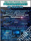 Programmare in PascalDai semplici programmi in Pascal alle attuali applicazioni desktop con Database - DEV-PASCAL, LAZARUS E PASCAL N-IDE. E-book. Formato PDF ebook