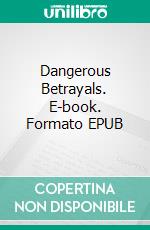 Dangerous Betrayals. E-book. Formato EPUB ebook di L.P. Dover