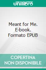 Meant for Me. E-book. Formato EPUB ebook