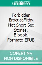 Forbidden ErocticaFilthy Hot Short Sex Stories. E-book. Formato EPUB ebook di Bryn Wilkins