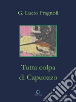 Tutta colpa di Capuozzo. E-book. Formato EPUB