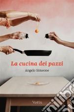 La cucina dei pazzi. E-book. Formato EPUB ebook